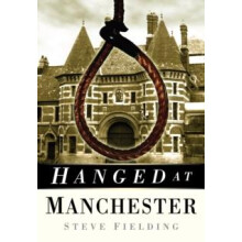 Hanged at Manchester by Steve Fielding Paperback Book