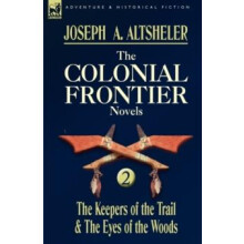 The Colonial Frontier Novels by Joseph a Altsheler Hardcover Book