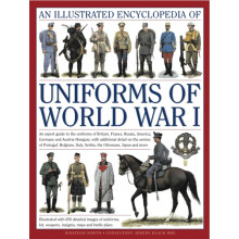 An Illustrated Encyclopedia of Uniforms of World War I