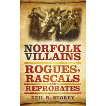 Norfolk Villains by Neil R Storey Paperback Book