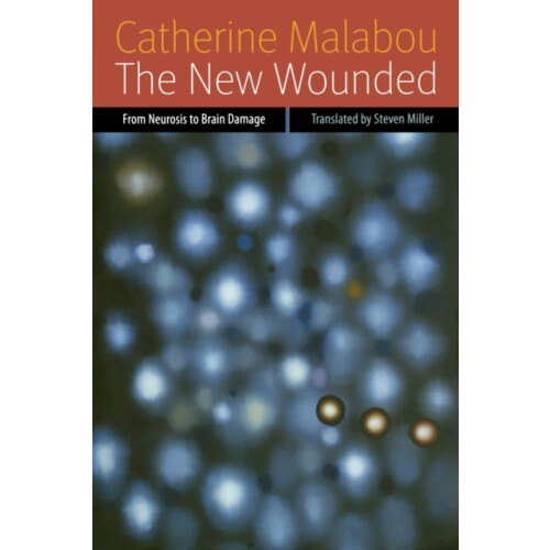 The New Wounded by Catherine Malabou Paperback Book