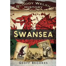 Bloody Welsh History Swansea by Geoff Brookes Paperback Book