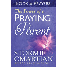 The Power of a Praying Parent Book of Prayers by Stormie Omartian Pape