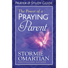 The Power of a Praying Parent Prayer and Study Guide by Stormie Omarti