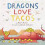 Dragons Loves Tacos 1