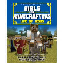 The Unofficial Bible for Minecrafters Life of Jesus by Garrett Romines