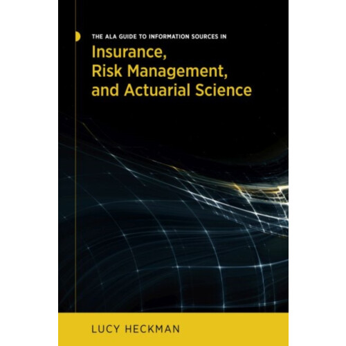 The ALA Guide to Information Sources in Insurance Risk Management and