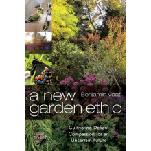 A New Garden Ethic by Benjamin Vogt Paperback Book
