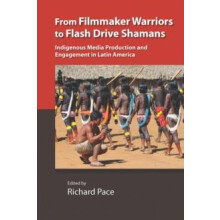 From Filmmaker Warriors to Flash Drive Shamans Hardcover Book