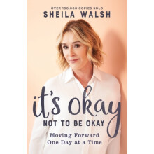 Its Okay Not to Be Okay Moving Forward One Day at a Time by Sheila Wal