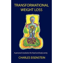 Transformational Weight Loss by Charles Eisenstein Paperback Book
