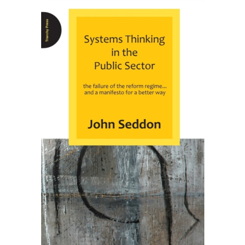 Systems Thinking in the Public Sector by John Seddon Paperback Book