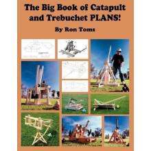 The Big Book of Catapult and Trebuchet Plans by Ron L Toms Paperback B