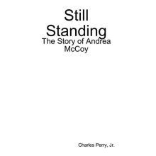 Still Standing the Story of Andrea Mccoy by Perry Jr. Charles Hardcove
