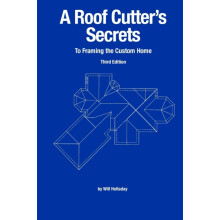 A Roof Cutters Secrets to Framing the Custom Home by Will Holladay Pap