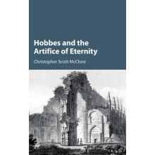 Hobbes and the Artifice of Eternity by McClure Christopher Scott Harva