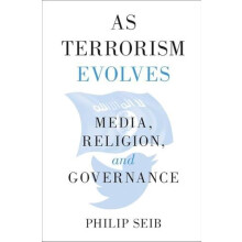 As Terrorism Evolves by Philip University of Southern California Seib