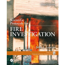Scientific Protocols for Fire Investigation Third Edition by Lentini J