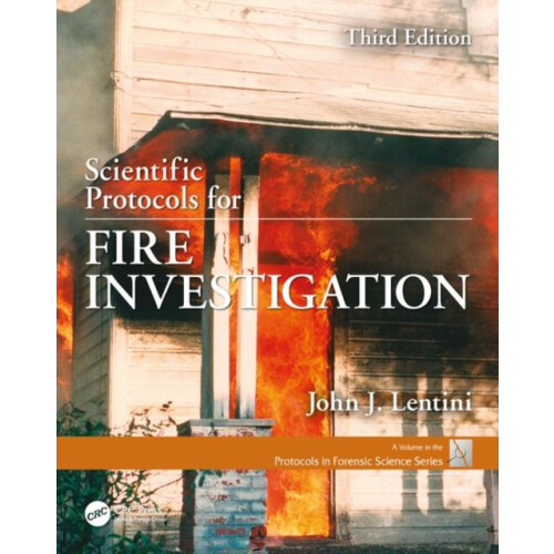 Scientific Protocols for Fire Investigation Third Edition by Lentini J