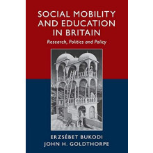 Social Mobility and Education in Britain by John H. University of Oxfo