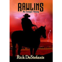 Rawlins No Longer Young by Rick Destefanis Hardcover Book
