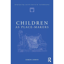 Children as PlaceMakers by Unwin Simon University of Dundee UK Paperba