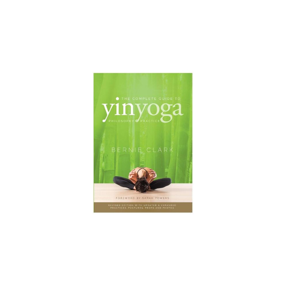 The Complete Guide to Yin Yoga by Bernie ClarkSarah Powers (PB 2019) - Image 10