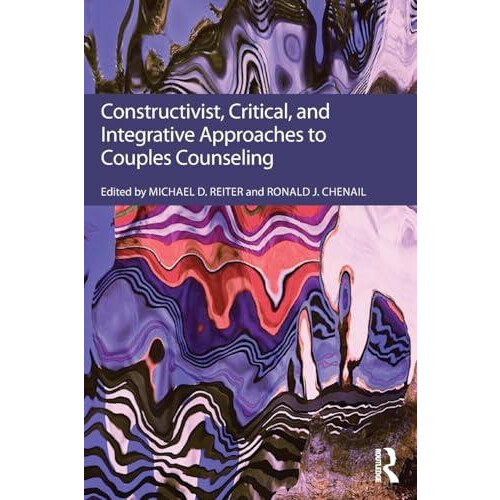 Constructivist Critical And Integrative Approaches To Couples Counseli