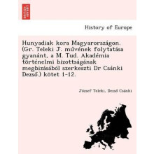 Hunyadiak kora Magyarorszagon. Gr. Teleki J. mamp369venek folytatasa g
