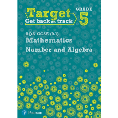 Target Grade 5 AQA GCSE 91 Mathematics Number and Algebra Workbook by