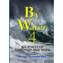 By Water 4 Journeys of Hardship and Hope by Richard Hernaman Allen Pap