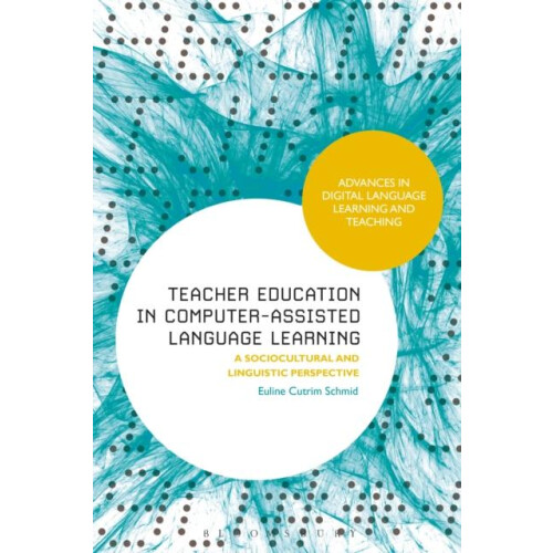 Teacher Education in ComputerAssisted Language Learning by Schmid Euli
