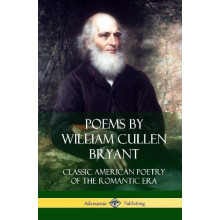 Poems by William Cullen Bryant by William Cullen Bryant Hardcover Book