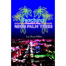 Teaching Amidst the Neon Palm Trees by Lee Ryan Miller Paperback Book
