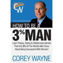How to Be a 3 Man Winning the Heart of the Woman of Your Dreams by Cor