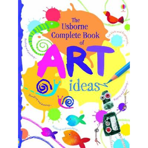 Complete Book of Art Ideas (Usborne Art Ideas)