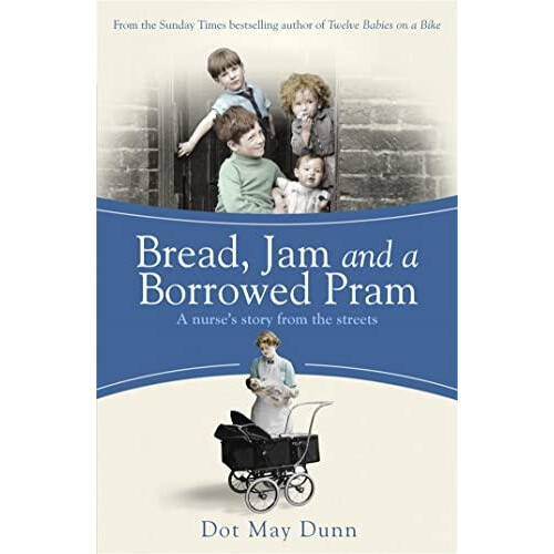Bread, Jam and a Borrowed Pram: A Nurse's Story From the Streets