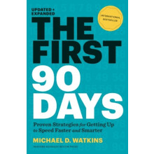 The First 90 Days Updated and Expanded by Michael D. Watkins Hardcover