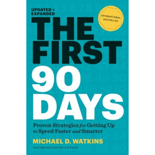 The First 90 Days Updated and Expanded by Michael D. Watkins Hardcover