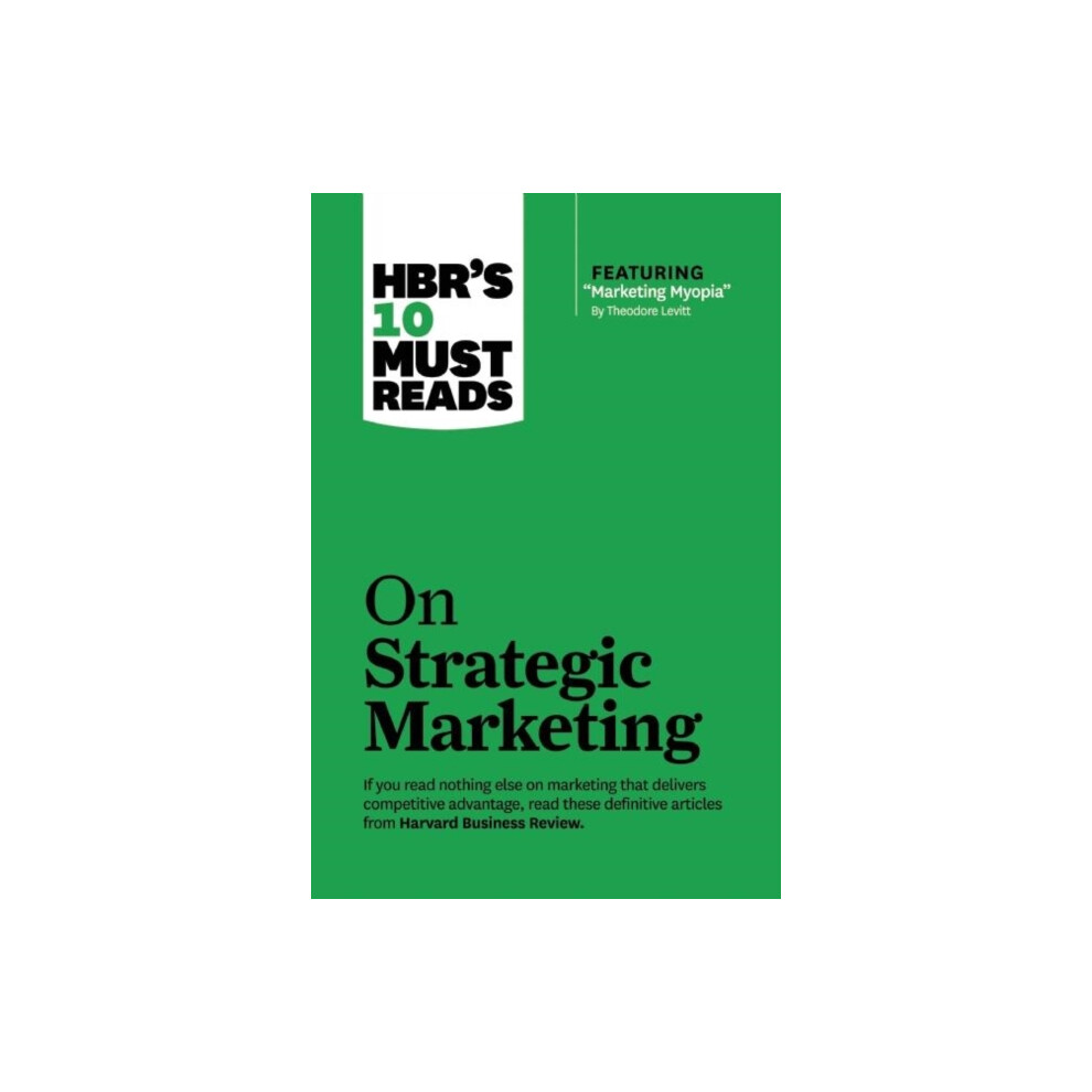 HBRs 10 Must Reads on Strategic Marketing with featured article quotMa
