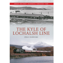 The Kyle of Lochalsh Line Great Railway Journeys Through Time by Ewan