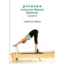 pilates Instructor Manual Reformer Level 2 by Catherine Wilks Paperbac