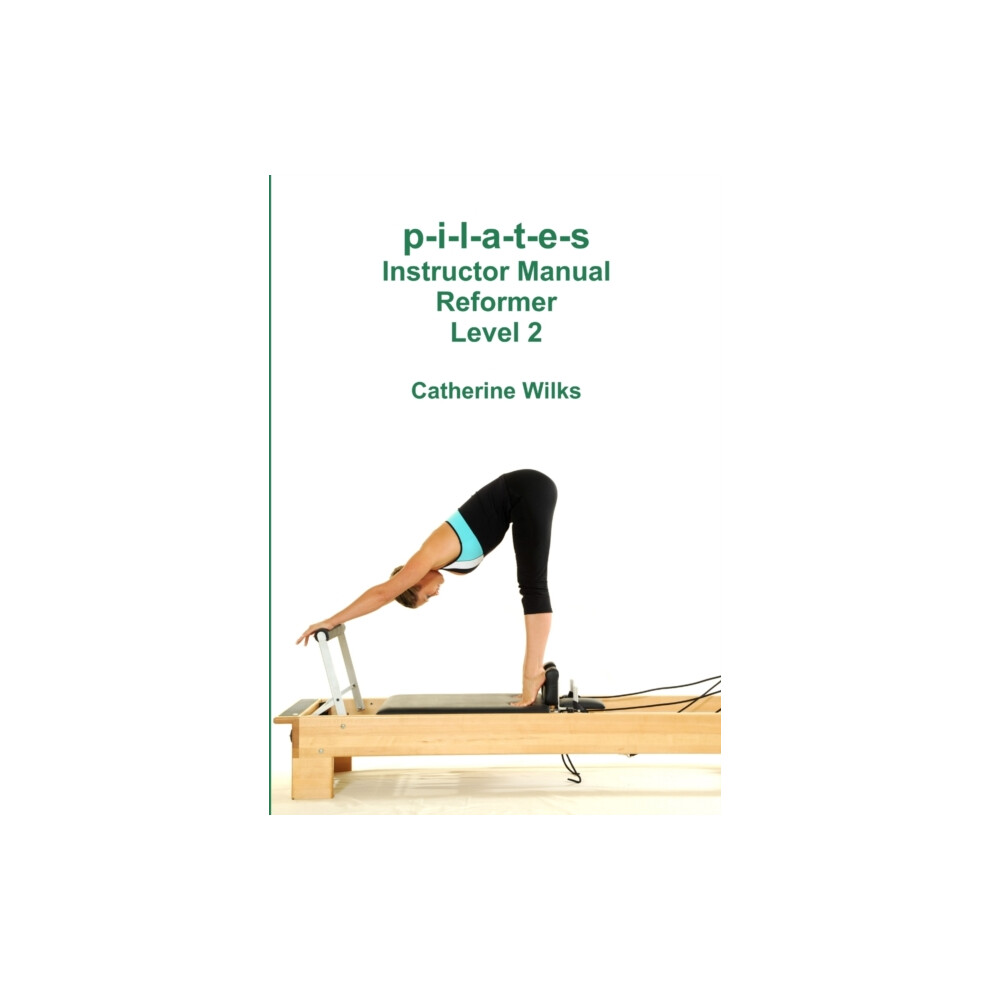 Riachristiecollections Pilates Instructor Manual Reformer Level 2 By Catherine Wilks Paperbac