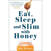 Eat Sleep And Slim With Honey by Mike Mcinnes Paperback Book