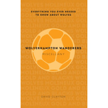 Wolverhampton Wanderers Miscellany by David Clayton Paperback Book
