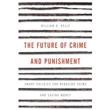 The Future of Crime and Punishment by William R. Kelly Hardcover Book