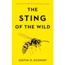 The Sting of the Wild by Justin O. Southwestern Biological Institute S