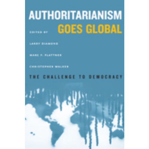 Authoritarianism Goes Global Paperback Book