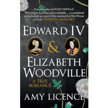 Edward IV amp Elizabeth Woodville by Amy Licence Paperback Book