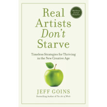 Real Artists Dont Starve by Jeff Goins Paperback Book